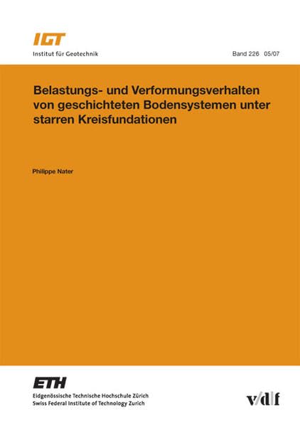 Belastungs- und Verformungsverhalten von geschichteten Bodensystemen unter starren Kreisfundationen (Veröffentlichungen des Instituts für Geotechnik (IGT) der ETH Zürich) Business & Technology