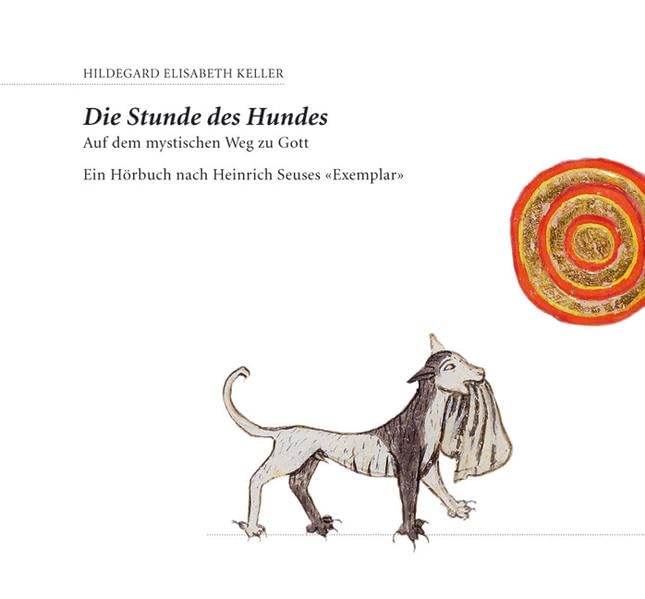 Die Stunde des Hundes, 3 Audio-CDs u. ein illustriertes Einführungsbuch: Auf dem mystischen Weg zu Gott - Ein Hörbuch nach Heinrich Seuses "Exemplar" Religion & Esotericism