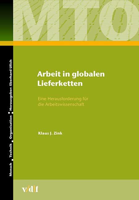 Arbeit in globalen Lieferketten: Eine Herausforderung für die Arbeitswissenschaft (Mensch - Technik - Organisation) Law
