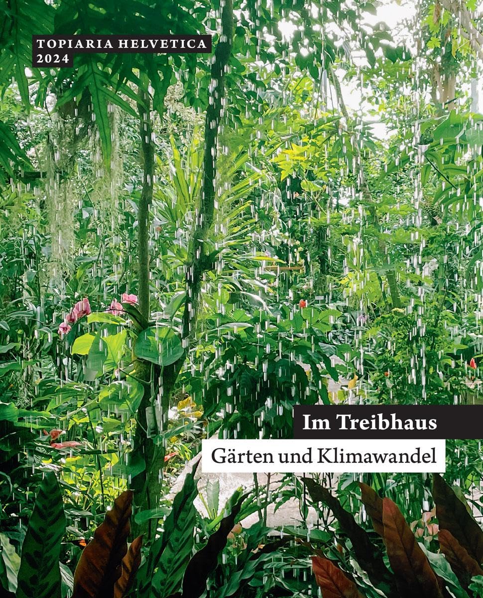 Im Treibhaus: Gärten und Klimawandel (topiaria helvetica) Architecture