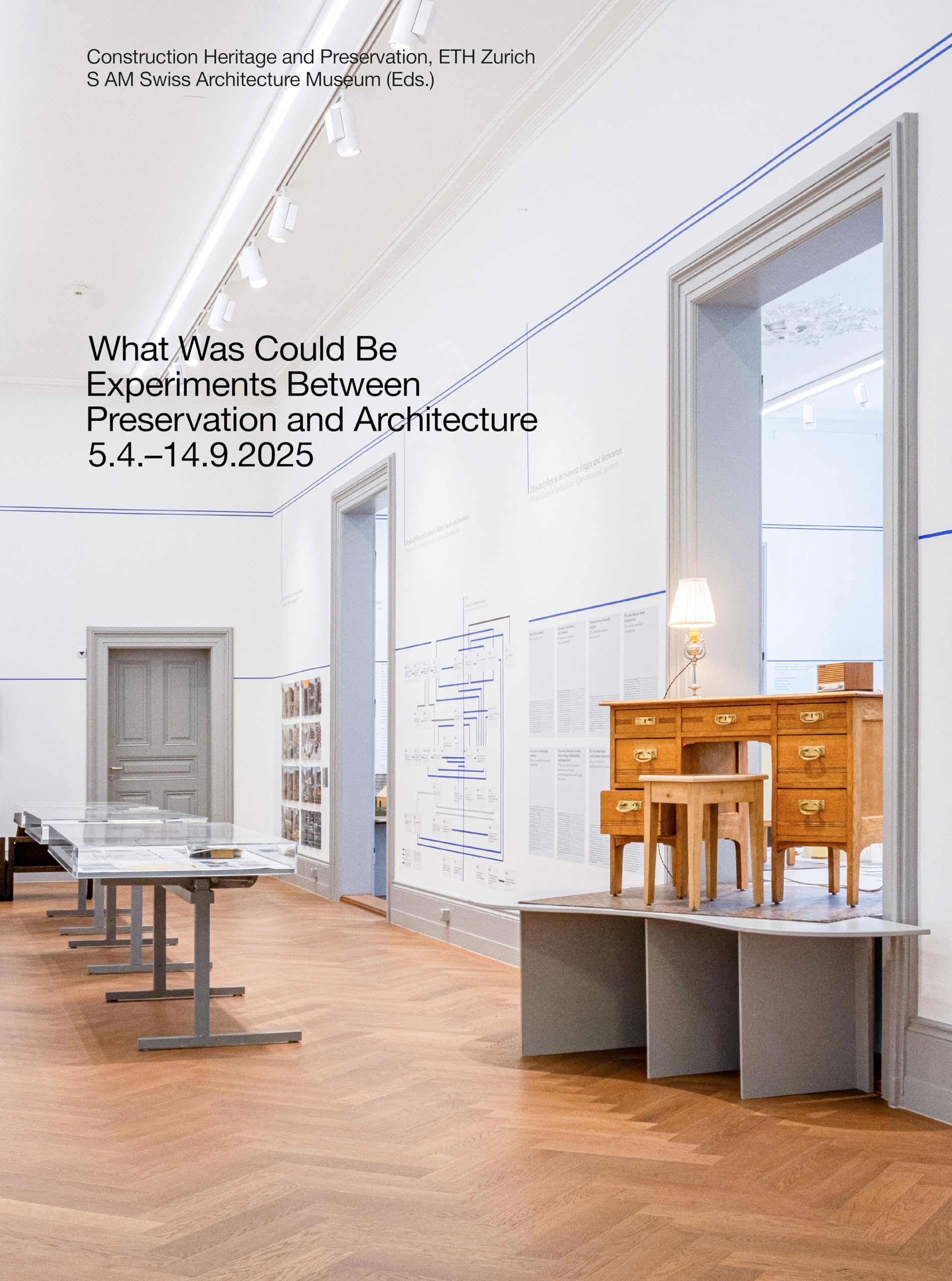 What Was Could Be: Experiments Between Preservation and Architecture / Was War Werden Könnte: Experimente zwischen Denkmalpflege und Architektur Architecture