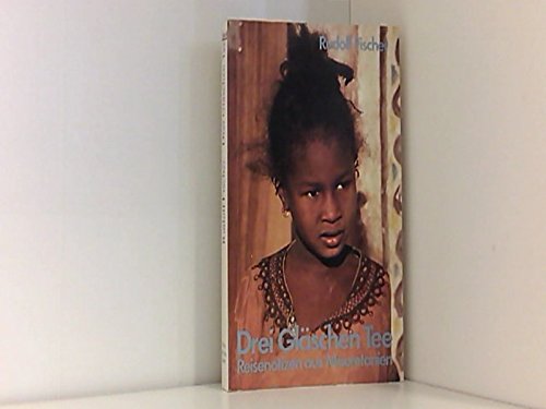 Drei Gläschen Tee. Reisenotizen aus Mauretanien Books