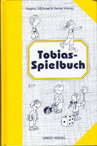 Tobias-Spielbuch: Über 60 alte und neue Spiele, die Kinder im Haus, im Freien und unterwegs spielen können Books