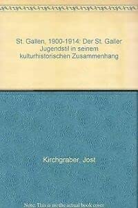 St. Gallen 1900-1914: Der St. Galler Jugendstil in seinem kulturgeschichtlichen Zusammenhang Politics & History