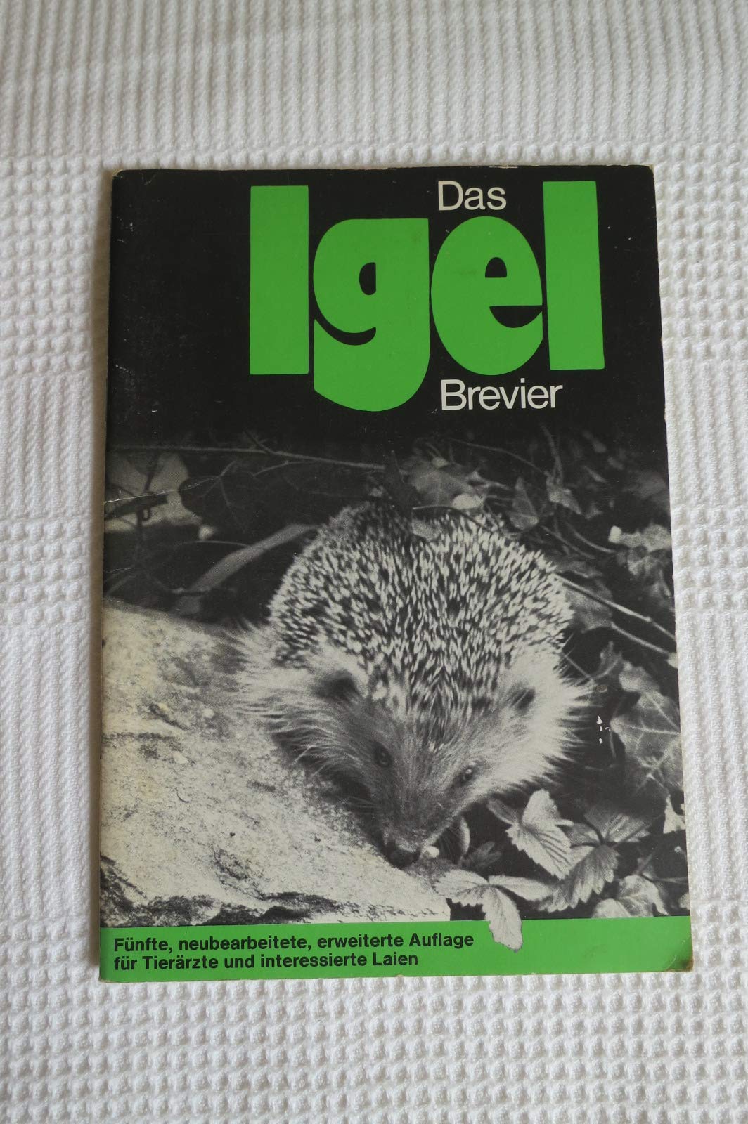 Das Igel-Brevier für Tierärzte und interessierte Laien. Richtlinien zur vorübergehenden Pflege des Igels. Books