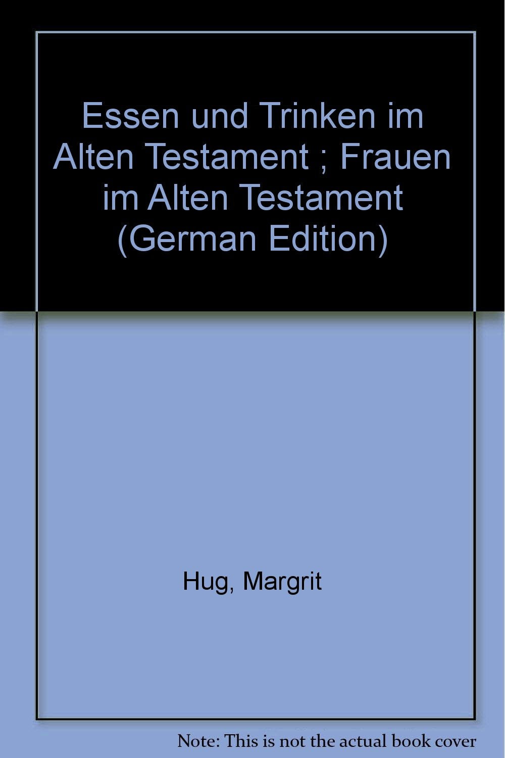 Essen und Trinken im Alten Testament. Frauen im Alten Testament Books