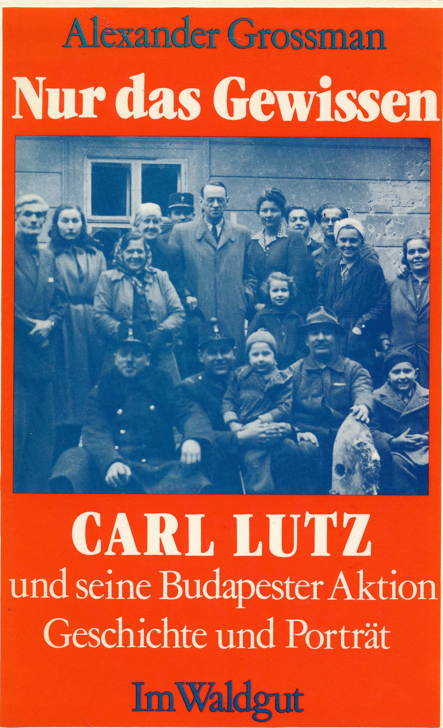 Carl Lutz und seine Budapester Aktion. Geschichte und Porträt Books