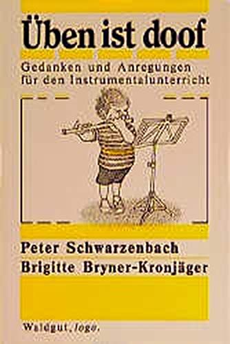 Üben ist doof. Gedanken und Anregungen für den Instrumentalunterricht Education & Training