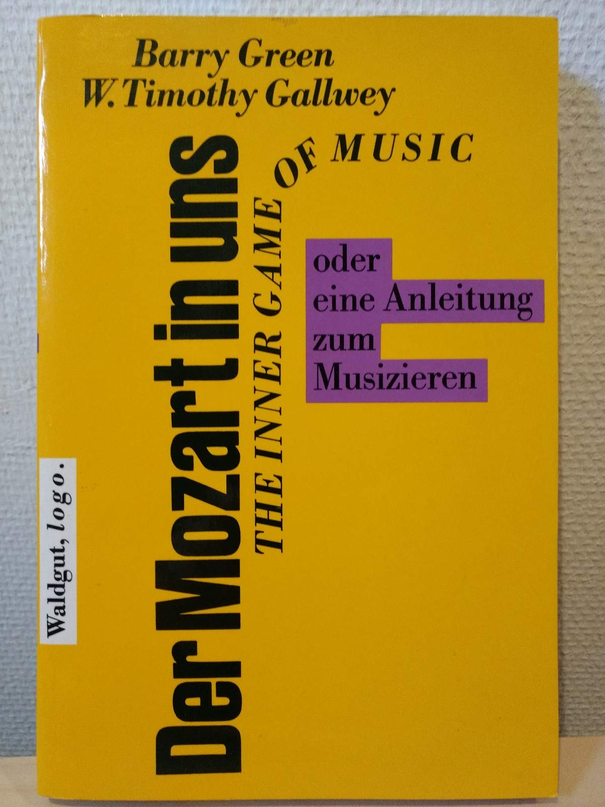Der Mozart in uns - The inner game of music oder eine Anleitung zum Musizieren Arts & Music
