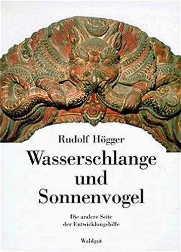 Wasserschlange und Sonnenvogel: Die andere Seite der Entwicklungshilfe General education