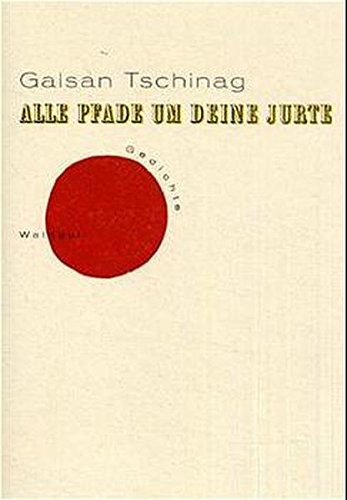 Alle Pfade um deine Jurte: Gedichte Poetry