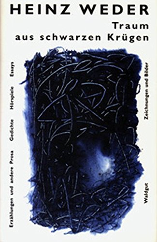 Traum aus schwarzen Krügen: Erzählungen und andere Prosa, Gedichte, Hörspiele, Essays, Zeichnungen und Bilder. Hrsg. v. Bruno H. Weder Fiction Books