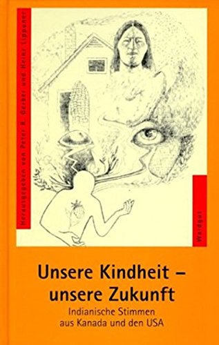 Unsere Kindheit, unsere Zukunft: Indianische Stimmen aus Kanada und den USA. In Zus.-Arb. m. d. Völkerkundemuseum d. Univ. Zürich Law
