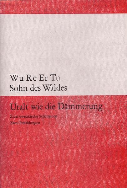 Uralt wie die Dämmerung: Zwei ewenkische Schamanen. Zwei Erzählungen (waldgut lektur (le)) - Wu Re Er Tu (Sohn des Waldes) book
