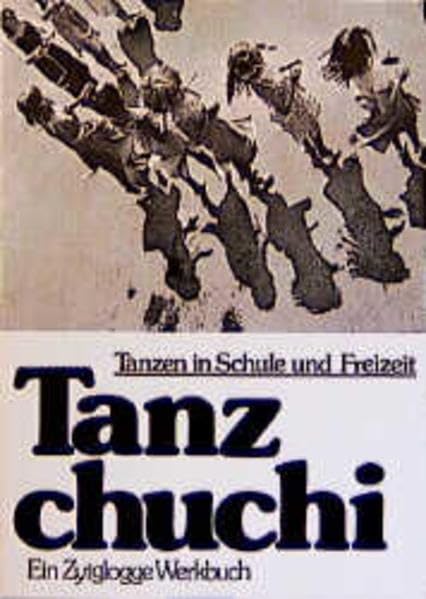 Tanzchuchi: Tanzen und Singen in Schule und Freizeit (Zytglogge Werkbücher) Education & Training