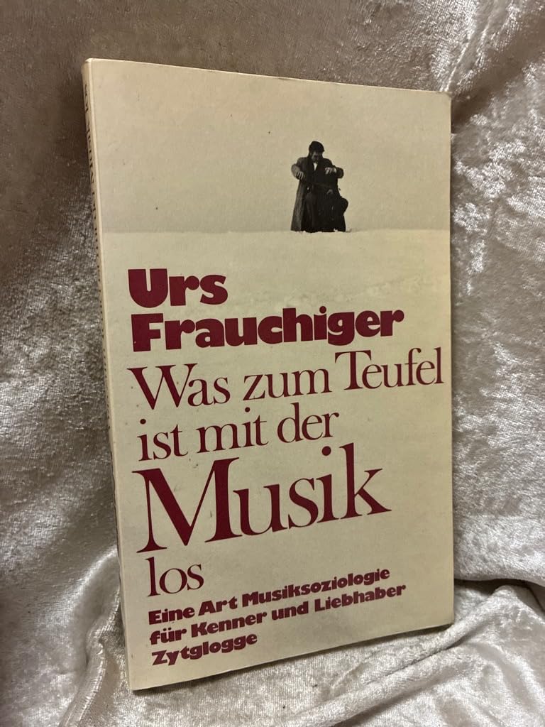 Was zum Teufel ist mit der Musik los: Eine Art Musiksoziologie für Kenner und Liebhaber Arts & Music