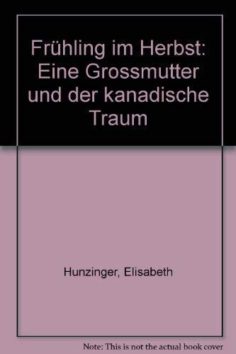 Frühling im Herbst: Eine Grossmutter und der kanadische Traum Contemporary literature
