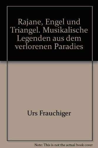 Rajane, Engel und Triangel Musikalische Legenden: Musikalische Legenden aus dem verlorenen Paradies Books