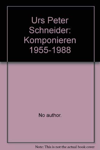 Urs Peter Schneider: Komponieren 1955-1988 (Pro Helvetia Dossier Musik) Politics & Society
