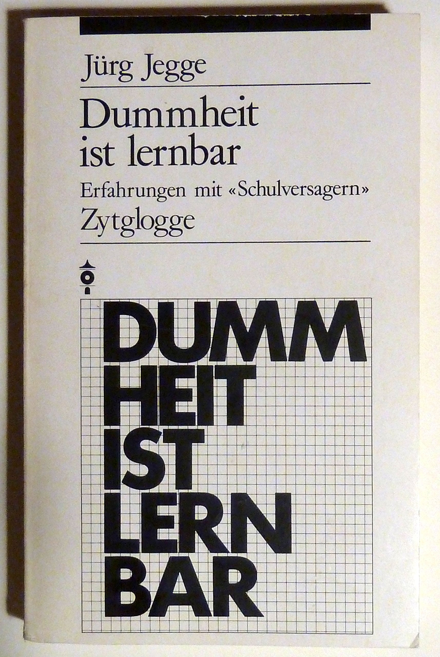 Dummheit ist lernbar – Taschenbuch: Erfahrungen mit "Schulversagern" (Zytglogge Taschenbücher. Zytabu) Education & Training