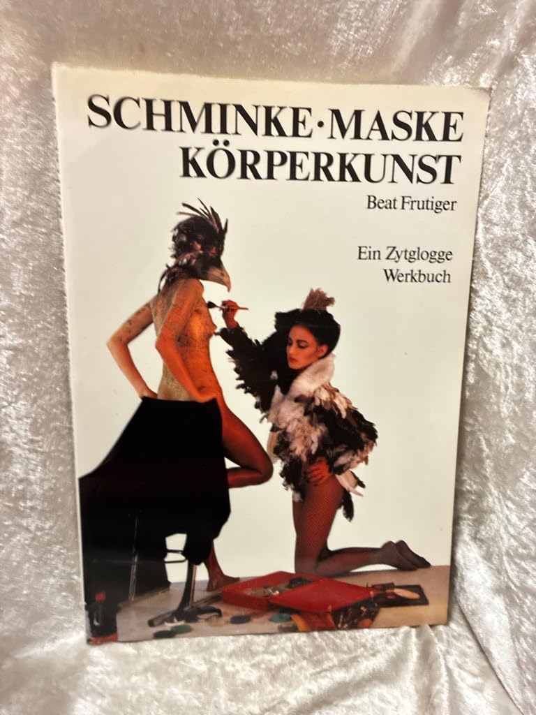 Schminke Maske Körperkunst (Zytglogge Werkbücher) Film, Art & Culture