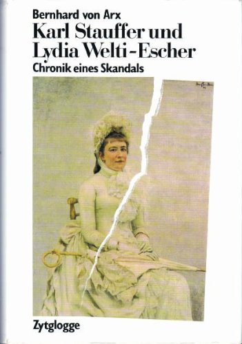 Karl Stauffer und Lydia Welti-Escher. Chronik eines Skandals Contemporary literature