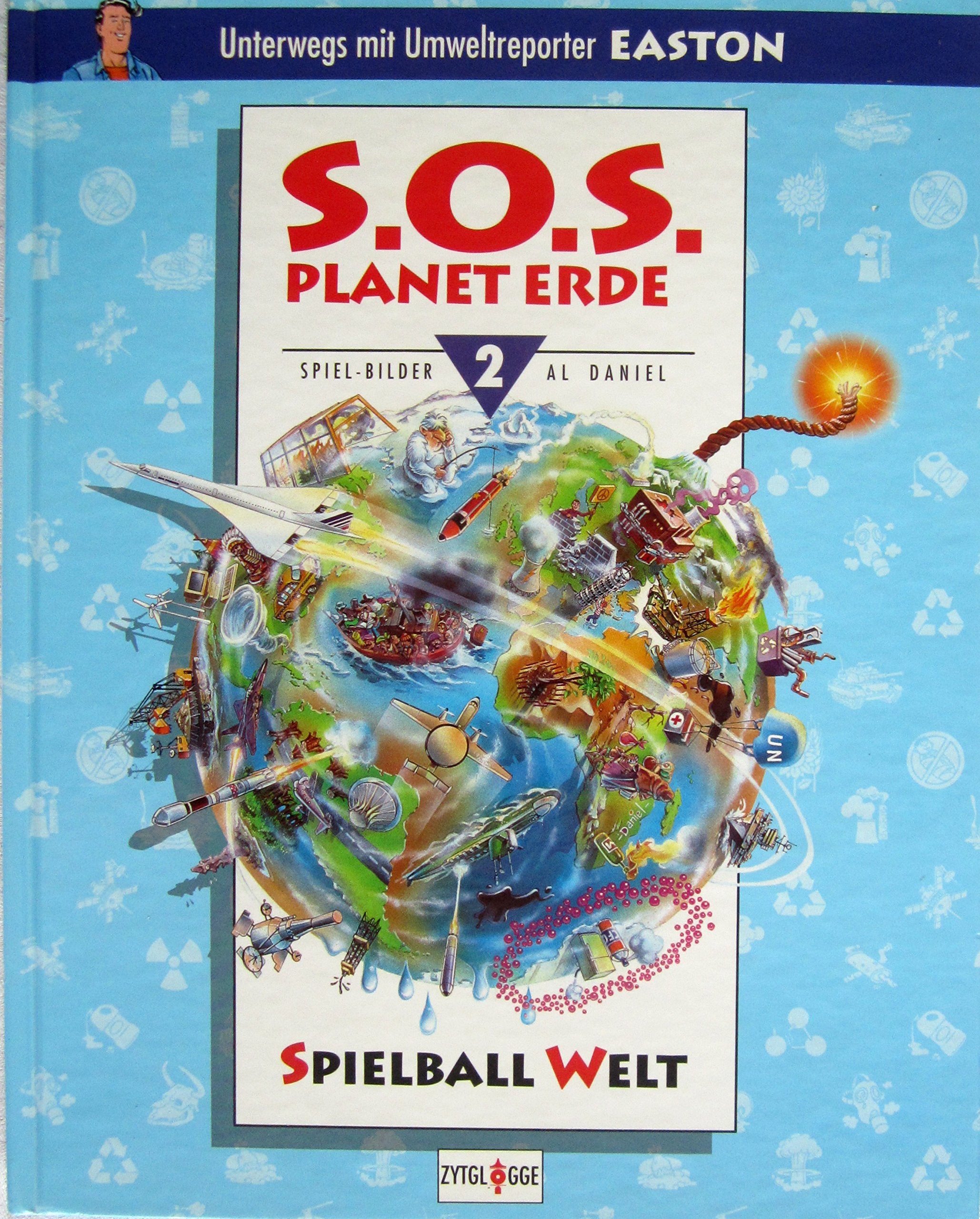 S.O.S. Planet Erde, Bd.2, Spielball Welt: Ein interaktives Spiel-Bilder-Buch (S.O.S. Planet Erde - Unterwegs mit Umweltreporter Easton: Ein interaktives Spiel-Bilder-Buch) Books