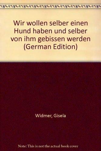 Wir wollen selber einen Hund haben und selber von ihm gebissen werden Contemporary literature