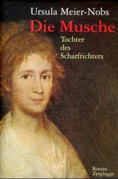 Die Musche: Tochter des Scharfrichters Historical Fiction