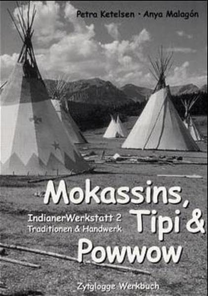Indianer Werkstatt 2. Mokassins, Tipi und Powwow General education