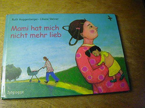 Mami hat mich nicht mehr lieb: Kinderbilderbuch (Zytglogge Bilderbuch) Children's books