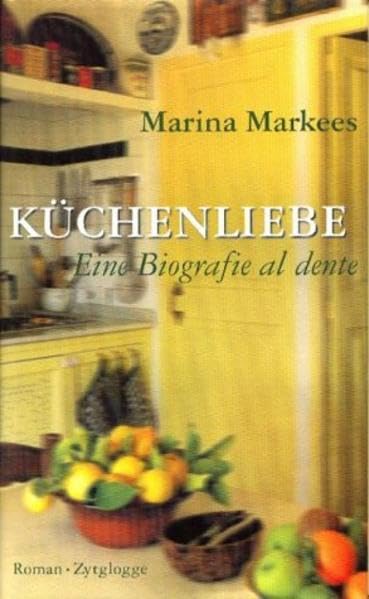 Küchenliebe: Eine Biografie al dente (Zytglogge Roman) Contemporary literature