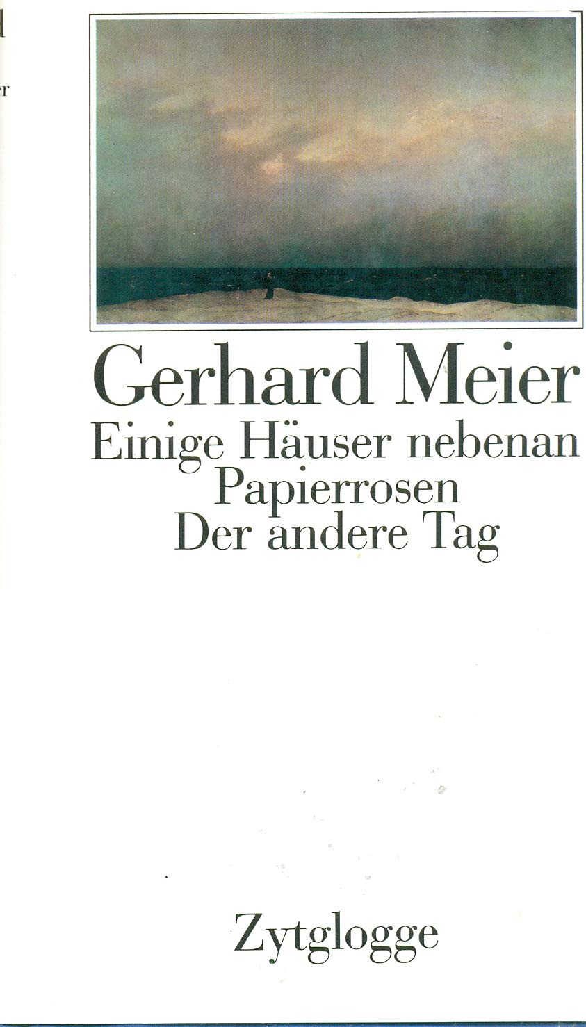Werke Band 1 Gedichte und Prosaskizzen: Einige Häuser nebenan. Der andere Tag. Papierrosen - Meier, Gerhard book