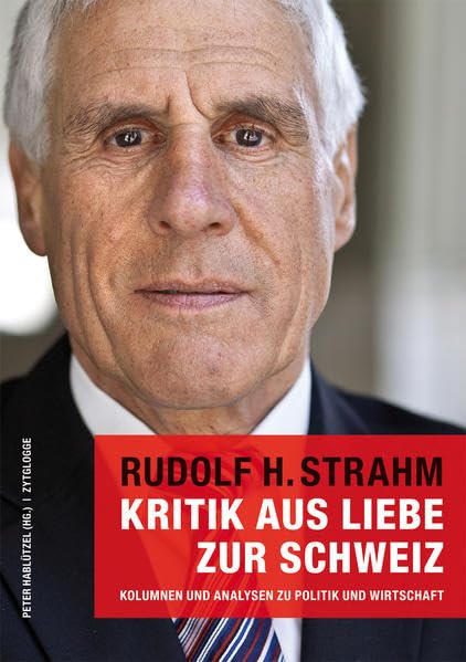 Kritik aus Liebe zur Schweiz: Kolumnen und Analysen zu Politik und Wirtschaft Politics & History