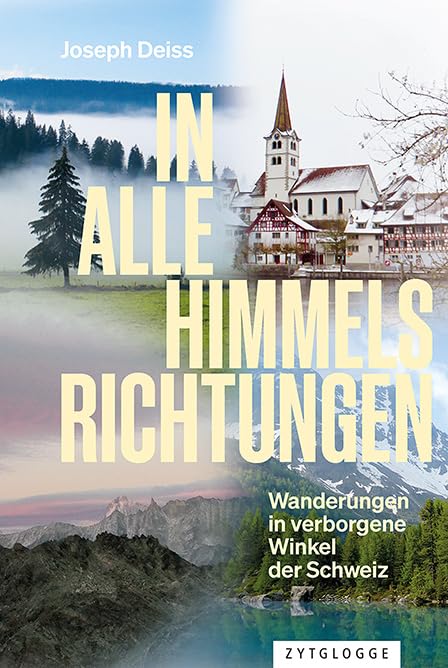 In alle Himmelsrichtungen: Wanderungen in verborgene Winkel der Schweiz Contemporary literature