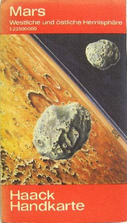 Mars. Westliche und östliche Hemisphäre: 1:23,5 Mill.: Westliche und östliche Hemisphäre. Wissenswertes vom Mars und seinen zwei Monden. Maßst. 1 : 23.500.000 (Haack Handkarten) Books