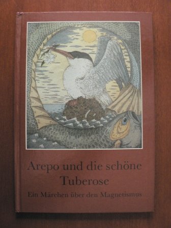 Arepo und die schöne Tuberose. Ein Märchen über den Magnetismus Books