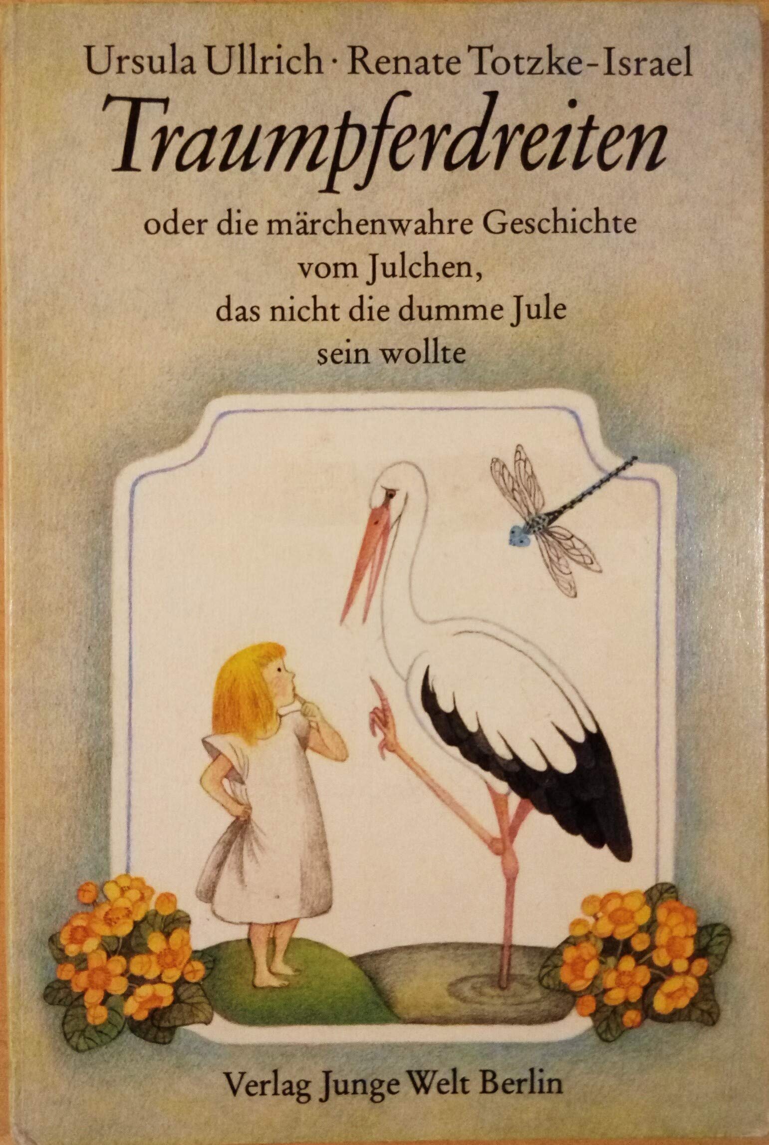 Traumpferdreiten. Oder die märchenwahre Geschichte vom Julchen, das nicht die dumme Jule sein wollte Books