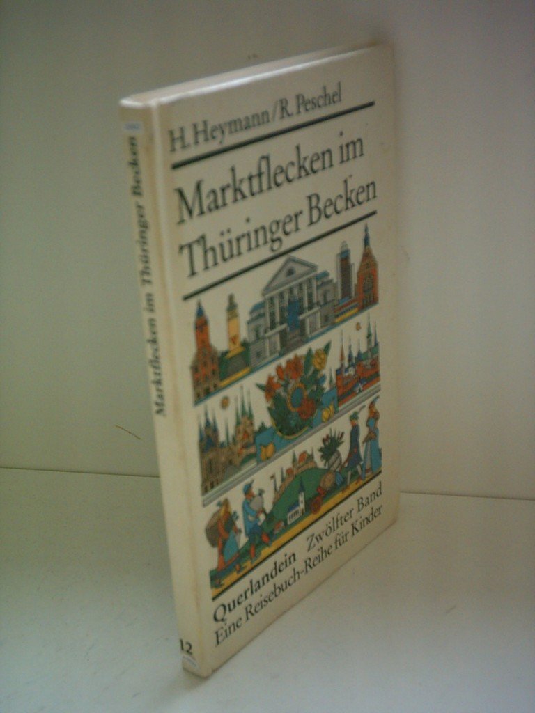 Helma Heymann: Marktflecken im Thüringer Becken - Querlandein - Zwölfter Band - Eine Reisebuch-Reihe für Kinder Books