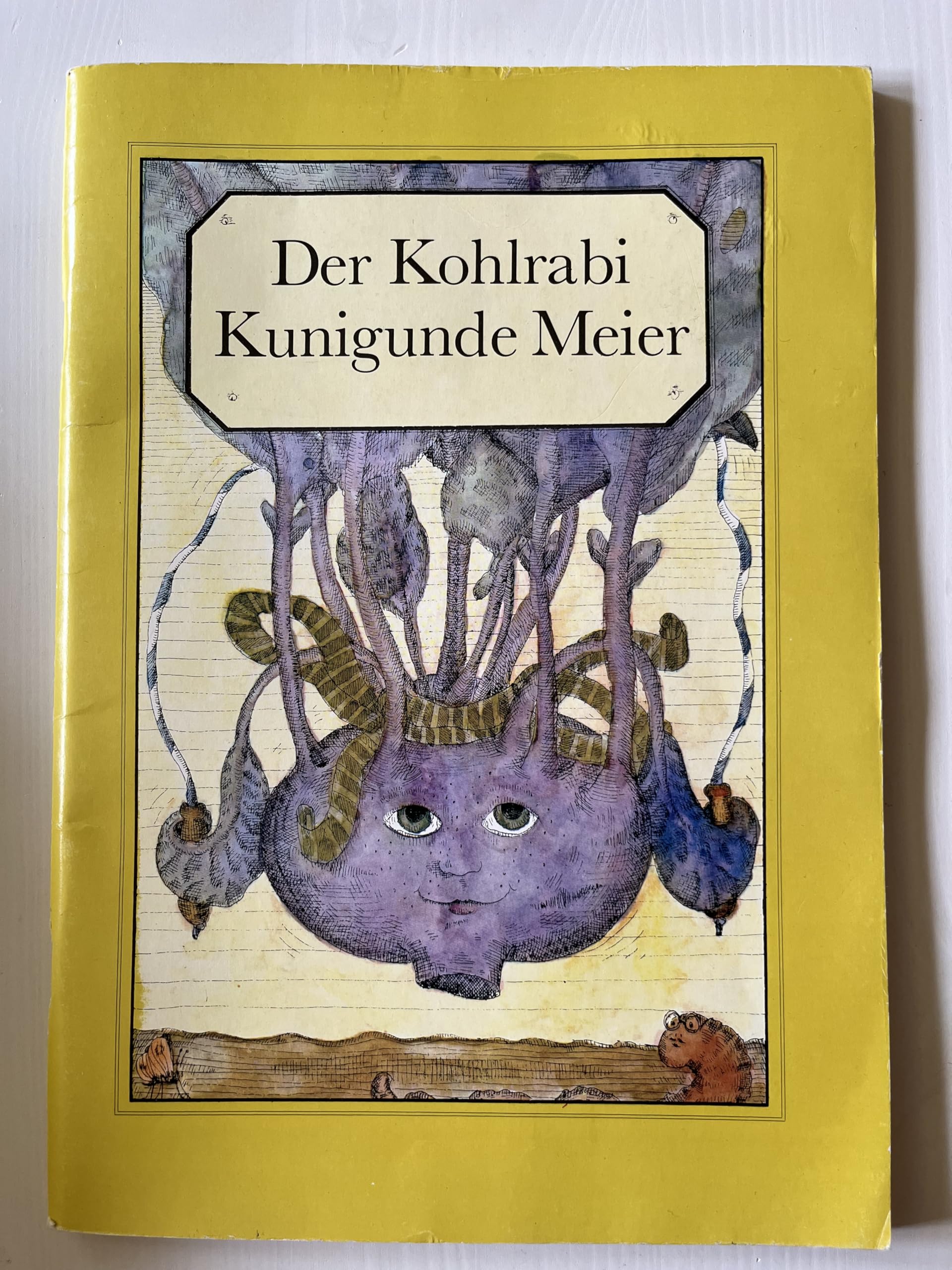 Der Kohlrabi Kunigunde Meier. Oder warum es besser ist, im Schulgartenunterricht aufzupassen Books