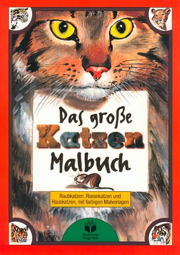 Das grosse Katzen- Malbuch. Raubkatzen, Rassekatzen, Hauskatzen. Mit farbigen Malvorlagen Books