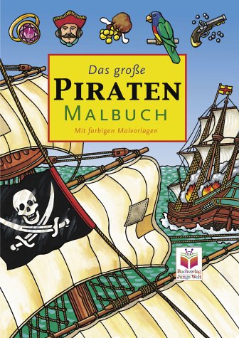 Das grosse Piraten-Malbuch. Detailgetreue Illustrationen, erläutert von kurzen Texten, geben Einblick in das Leben der Seeräuber Books