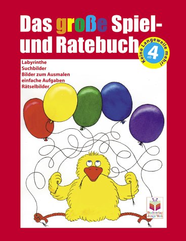 Das grosse Spiel- und Ratebuch ab 4. Rätsel, Spiele, Ausmalbilder und einfache Aufgaben für Kinder im aufnahmefähigsten Alter ab 4 Books
