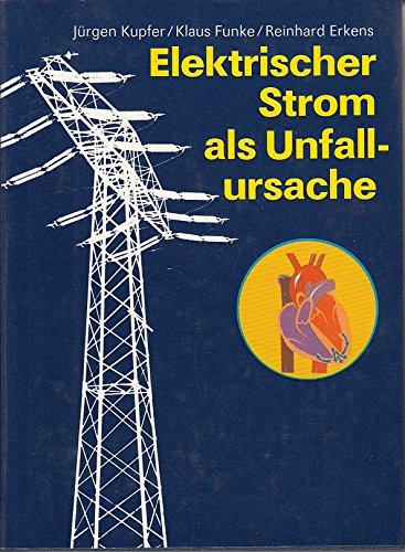 Elektrischer Strom als Unfallursache. Verhütung, Wirkungen, Sofortmassnahmen, Behandlung, Begutachtung Partnership & Love