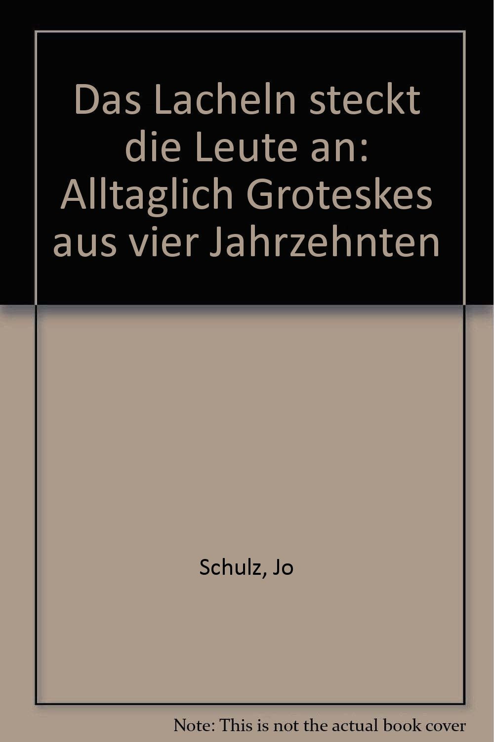 Das Lächeln steckt die Leute an. Alltäglich Groteskes aus vier Jahrzehnten Books