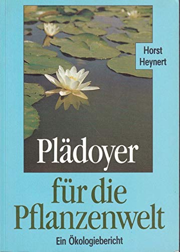 Plädoyer für die Pflanzenwelt. Ein Ökologiebericht Leisure, Home & Garden