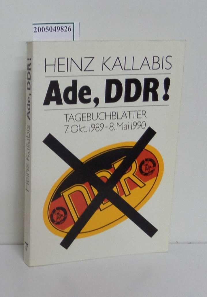 Ade, DDR. Tagebuchblätter 7. Oktober 1989 bis 8. Mai 1990 Memories