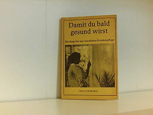 Dolf Künzel: Damit du bald gesund wirst - Ein Ratgeber zur häuslichen Krankenpflege Books