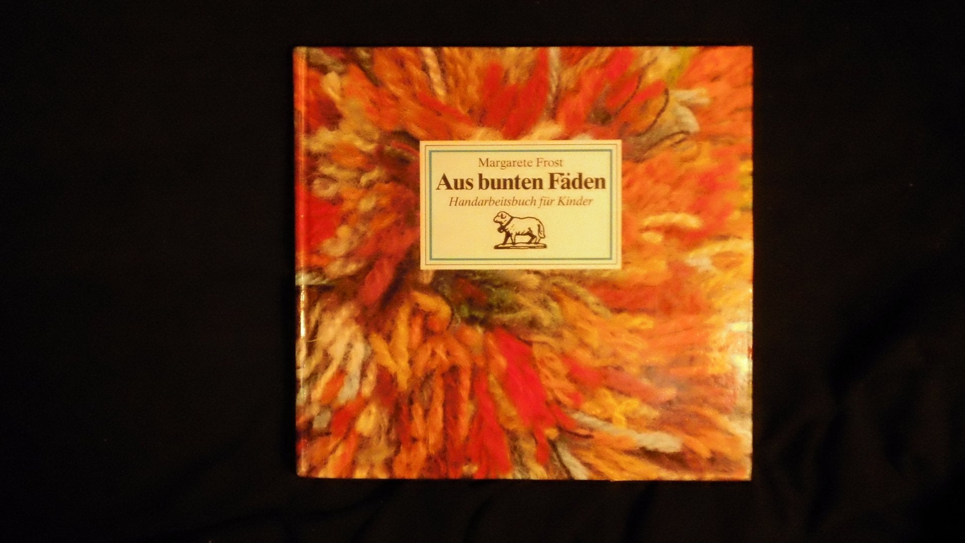 Aus bunten Fäden. Handarbeitsbuch für Kinder Books