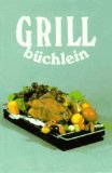 Grillbüchlein. Rezepte für kleine Feste Cooking & Enjoying